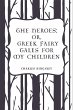 The Heroes; Or, Greek Fairy Tales for... - Bild 1