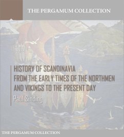 History of Scandinavia, From the Early Times of the Northmen and Vikings to the Present Day (eBook, ePUB) - Sinding, Paul