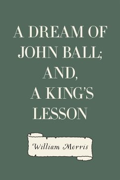 A Dream of John Ball; and, A King's Lesson (eBook, ePUB) - Morris, William