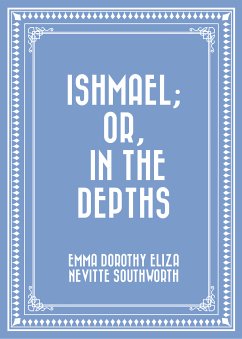 Ishmael; Or, In the Depths (eBook, ePUB) - Dorothy Eliza Nevitte Southworth, Emma