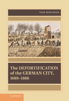 Defortification of the German City, 1689-1866 (eBook, PDF) - Mintzker, Yair
