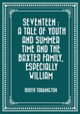 Seventeen : A Tale of Youth and Summer Time and the Baxter Family, Especially William (eBook, ePUB)
