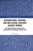 International Criminal Law and Sexual Violence against Women (eBook, PDF)