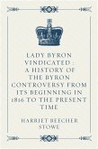 Lady Byron Vindicated : A history of the Byron controversy from its beginning in 1816 to the present time (eBook, ePUB)