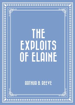 The Exploits of Elaine (eBook, ePUB) - B. Reeve, Arthur