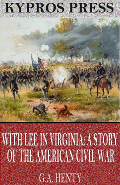 With Lee in Virginia: A Story of the American Civil War (eBook, ePUB) - Henty, G. A.
