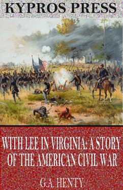 With Lee in Virginia: A Story of the American Civil War (eBook, ePUB) - Henty, G.A.