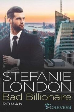 Bad Billionaire / New York Bachelors Bd.3 - London, Stefanie