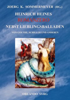 Heinrich Heines Romanzero nebst Lieblingsballaden von Goethe, Schiller und anderen - Heine, Heinrich;Goethe, Johann Wolfgang von;Schiller, Friedrich