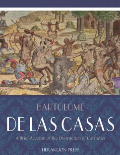 A Brief Account of the Destruction of the Indies (eBook, ePUB) - de las Casas, Bartolome
