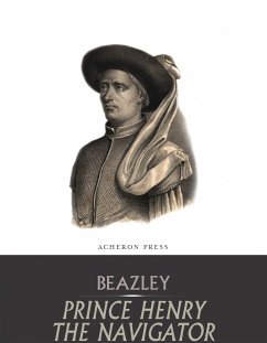 Prince Henry the Navigator (eBook, ePUB) - Raymond Beazley, C.