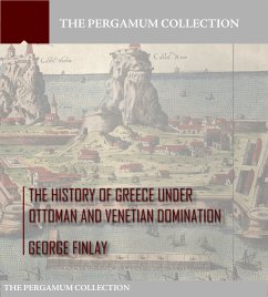 The History of Greece under Ottoman and Venetian Domination (eBook, ePUB) - Finlay, George