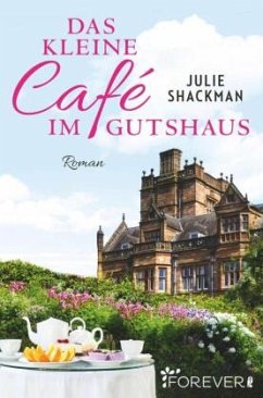 Das kleine Café im Gutshaus - Shackman, Julie