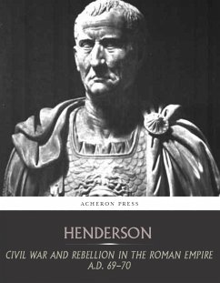 Civil War and Rebellion in the Roman Empire A.D. 69-70 (eBook, ePUB) - Henderson, Bernard