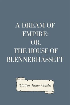 A Dream of Empire: Or, The House of Blennerhassett (eBook, ePUB) - Henry Venable, William