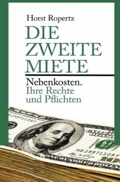 Die zweite Miete. Nebenkosten - Ropertz, Horst