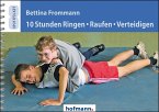 10 Stunden Ringen, Raufen, Verteidigen