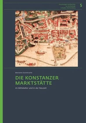 Die Konstanzer Marktstätte im Mittelalter und in der Neuzeit Die Konstanzer Marktstätte im Mittelalter und in der Neuzeit