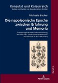 Die napoleonische Epoche zwischen Erfahrung und Memoria