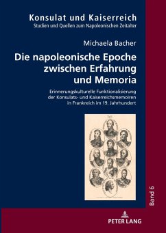 Die napoleonische Epoche zwischen Erfahrung und Memoria - Bacher, Michaela
