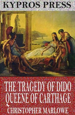 The Tragedy of Dido Queene of Carthage (eBook, ePUB) - Marlowe, Christopher