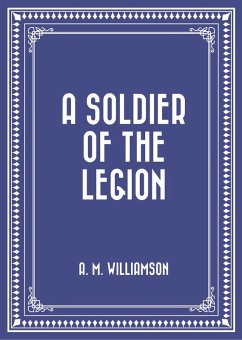 A Soldier of the Legion (eBook, ePUB) - M. Williamson, A.