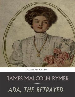 Ada, the Betrayed (eBook, ePUB) - Malcolm Rymer, James