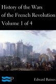 History of the Wars of the French Revolution, Volume 1 of 4 (eBook, ePUB)