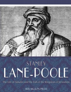 The Life of Saladin and the Fall of the Kingdom of Jerusalem (eBook, ePUB) - Lane-Poole, Stanley
