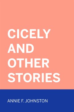 Cicely and Other Stories (eBook, ePUB) - F. Johnston, Annie