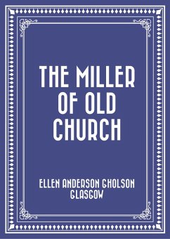 The Miller Of Old Church (eBook, ePUB) - Anderson Gholson Glasgow, Ellen