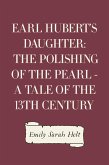 Earl Hubert's Daughter: The Polishing of the Pearl - A Tale of the 13th Century (eBook, ePUB)