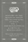 History of the Reign of Philip the Second King of Spain, Vol. 3 : And Biographical & Critical Miscellanies (eBook, ePUB)