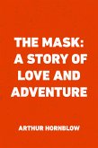 The Mask: A Story of Love and Adventure (eBook, ePUB)