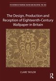 The Design, Production and Reception of Eighteenth-Century Wallpaper in Britain (eBook, PDF)