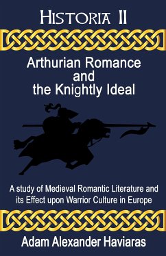 Arthurian Romance and the Knightly Ideal (eBook, ePUB) - Haviaras, Adam
