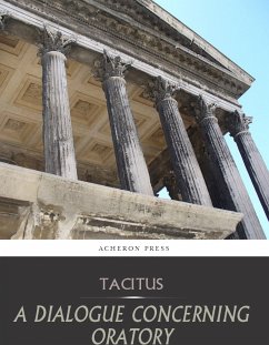 A Dialogue Concerning Oratory, or the Causes of Corrupt Eloquence (eBook, ePUB) - Tacitus
