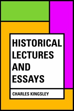 Historical Lectures and Essays (eBook, ePUB) - Kingsley, Charles
