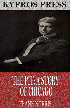 The Pit: A Story of Chicago (eBook, ePUB) - Norris, Frank