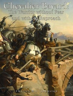 Chevalier Bayard: The Warrior without Fear and without Reproach (eBook, ePUB) - H.L. Johnston, Charles