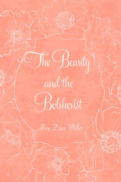 The Beauty and the Bolshevist (eBook, ePUB) - Duer Miller, Alice
