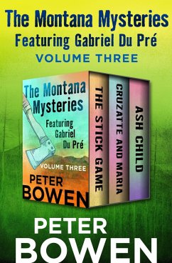 The Montana Mysteries Featuring Gabriel Du Pré Volume Three (eBook, ePUB) - Bowen, Peter