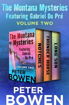The Montana Mysteries Featuring Gabriel Du Pré Volume Two (eBook, ePUB) - Bowen, Peter