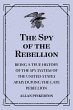 The Spy of the Rebellion : Being a True... - Bild 1
