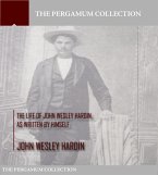The Life of John Wesley Hardin, As Written by Himself (eBook, ePUB)