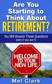 Are You Starting to Think About Retirement? You Will Answer These Questions (Even If You Don't) (eBook, ePUB)