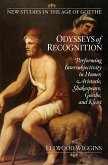 Odysseys of Recognition: Performing Intersubjectivity in Homer, Aristotle, Shakespeare, Goethe, and Kleist