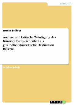 Analyse und kritische Würdigung des Kurortes Bad Reichenhall als gesundheitstouristische Destination Bayerns - Stühler, Armin