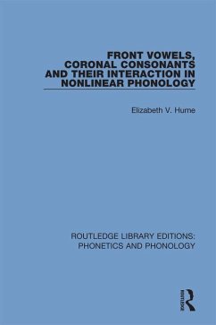 Front Vowels, Coronal Consonants and Their Interaction in Nonlinear Phonology (eBook, PDF) - Hume, Elizabeth V.