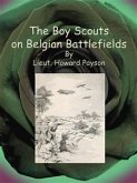 The Boy Scouts on Belgian Battlefields (eBook, ePUB)